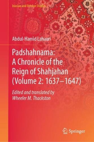Padshahnama: A Chronicle of the Reign of Shahjahan (Volume 2: 1637–1647)