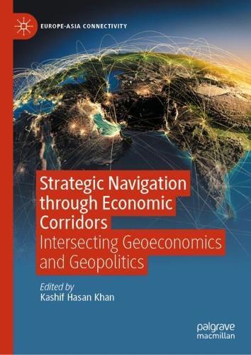 Strategic Navigation through Economic Corridors: Intersecting Geoeconomics and Geopolitics