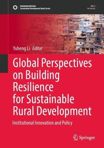Global Perspectives on Building Resilience for Sustainable Rural Development: Institutional Innovation and Policy
