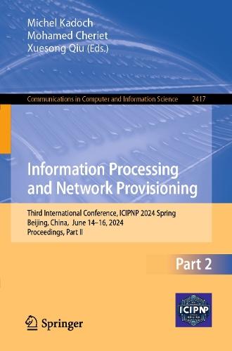 Information Processing and Network Provisioning: Third International Conference, ICIPNP 2024 Spring, Beijing, China, June 14–16, 2024, Proceedings, Part II