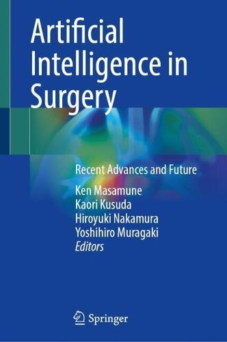 Artificial Intelligence in Surgery: Recent Advances and Future