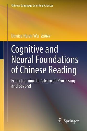 Cognitive and Neural Foundations of Chinese Reading: From Learning to Advanced Processing and Beyond
