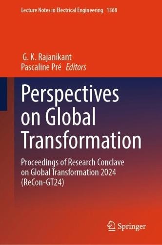 Perspectives on Global Transformation: Proceedings of Research Conclave on Global Transformation 2024 (ReCon-GT24)