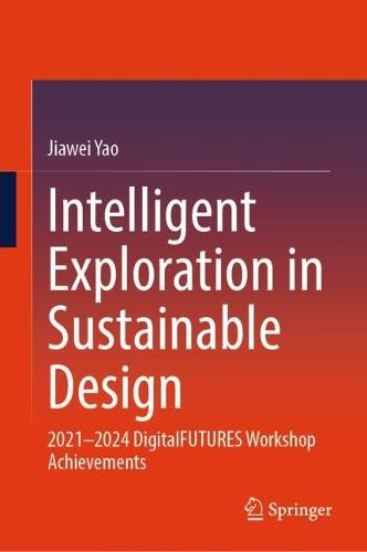 Intelligent Exploration in Sustainable Design: 2021–2024 DigitalFUTURES Workshop Achievements