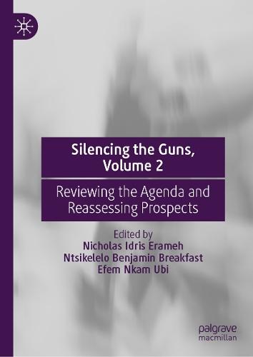Silencing the Guns, Volume 2: Reviewing the Agenda and Reassessing Prospects