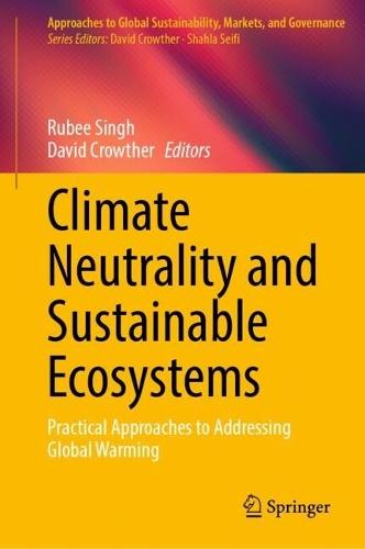 Climate Neutrality and Sustainable Ecosystems: Practical Approaches to Addressing Global Warming