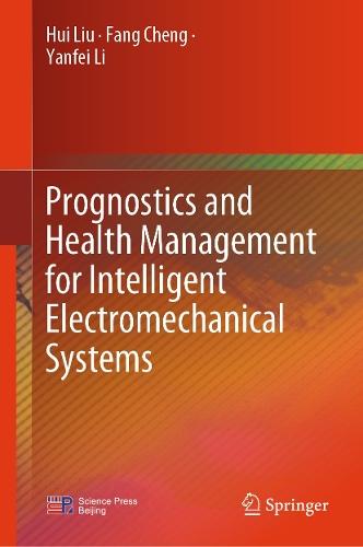 Prognostics and Health Management for Intelligent Electromechanical Systems
