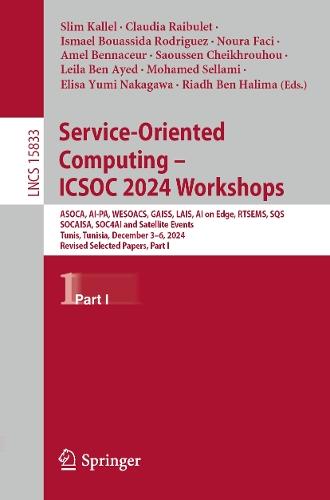 Service-Oriented Computing – ICSOC 2024 Workshops: ASOCA, AI-PA, WESOACS, GAISS, LAIS, AI on Edge, RTSEMS, SQS, SOCAISA, SOC4AI and Satellite Events, Tunis, Tunisia, December 3–6, 2024, Revised Selected Papers, Part I