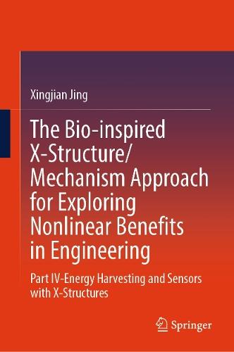 The Bio-inspired X-Structure/Mechanism Approach for Exploring Nonlinear Benefits in Engineering: Part IV-Energy Harvesting and Sensors with X-Structures