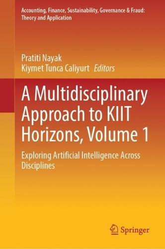 A Multidisciplinary Approach to KIIT Horizons, Volume 1: Exploring Artificial Intelligence Across Disciplines