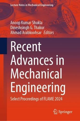 Recent Advances in Mechanical Engineering: Select Proceedings of FLAME 2024