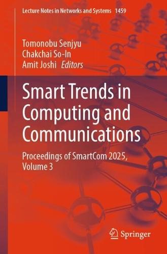Smart Trends in Computing and Communications: Proceedings of SmartCom 2025, Volume 3
