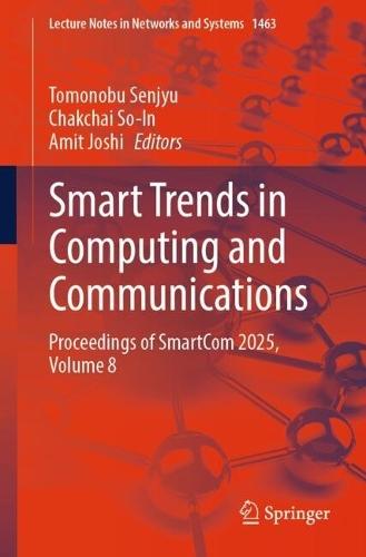 Smart Trends in Computing and Communications: Proceedings of SmartCom 2025, Volume 8