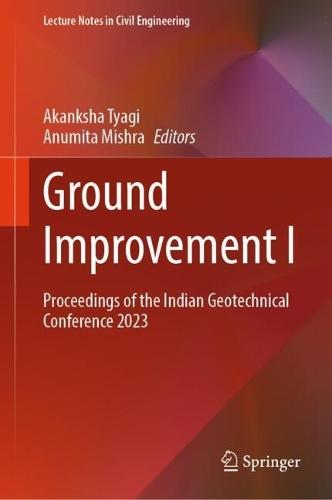 Ground Improvement I: Proceedings of the Indian Geotechnical Conference 2023