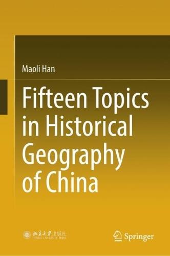 Fifteen Topics in Historical Geography of China