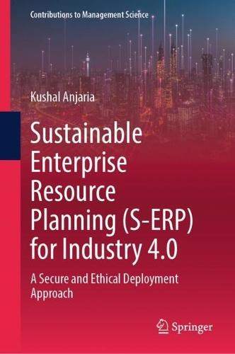 Sustainable Enterprise Resource Planning (S-ERP) for Industry 4.0: A Secure and Ethical Deployment Approach