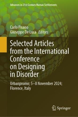Selected Articles from the International Conference on Designing in Disorder: Urbanpromo; 5-8 Nov 2024; Florence, Italy