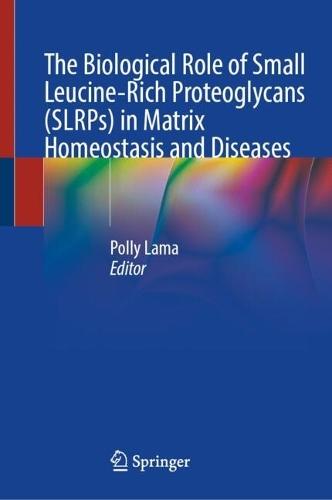 The Biological Role of Small Leucine-Rich Proteoglycans (SLRPs) in Matrix Homeostasis and Diseases