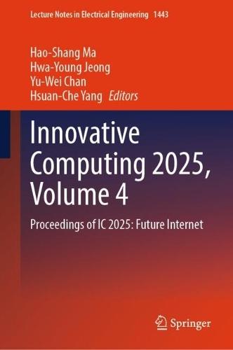 Innovative Computing 2025, Volume 4: Proceedings of IC 2025: Future Internet