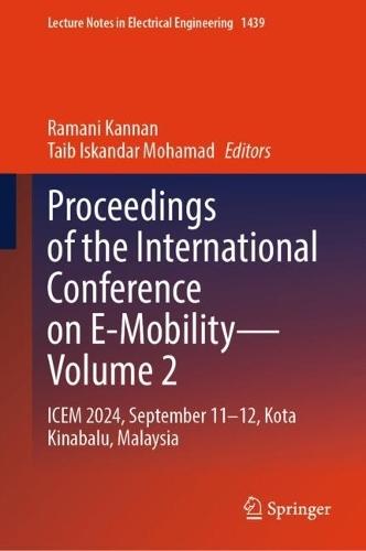 Proceedings of the International Conference on E-Mobility—Volume 2: ICEM 2024, September 11–12, Kota Kinabalu, Malaysia
