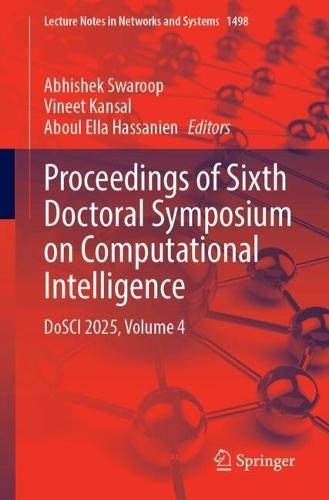 Proceedings of Sixth Doctoral Symposium on Computational Intelligence: DoSCI 2025, Volume 4