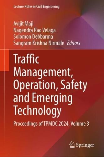Traffic Management, Operation, Safety and Emerging Technology: Proceedings of TPMDC 2024, Volume 3