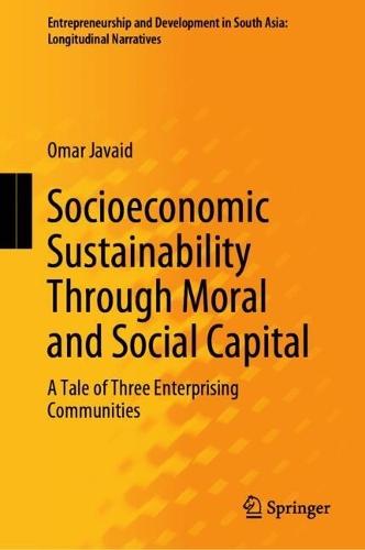 Socioeconomic Sustainability Through Moral and Social Capital: A Tale of Three Enterprising Communities