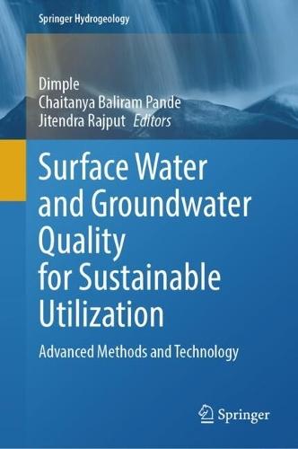 Surface Water and Groundwater Quality for Sustainable Utilization: Advanced Methods and Technology