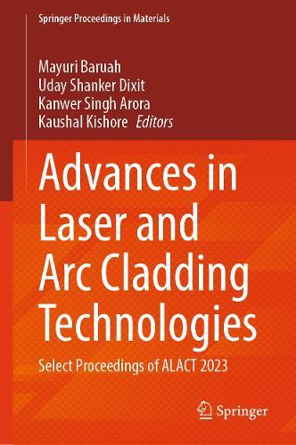 Advances in Laser and Arc Cladding Technologies: Select Proceedings of ALACT 2023