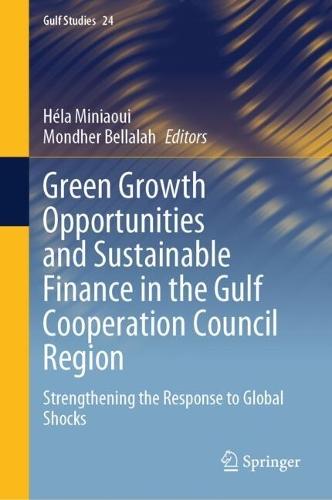 Green Growth Opportunities and Sustainable Finance in the Gulf Cooperation Council Region: Strengthening the Response to Global Shocks