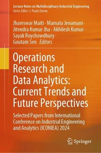 Operations Research and Data Analytics: Current Trends and Future Perspectives: Selected Papers from International Conference on Industrial Engineering and Analytics (ICONIEA) 2024