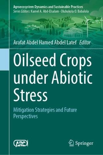 Oilseed Crops Under Abiotic Stress: Mitigation Strategies and Future Perspectives
