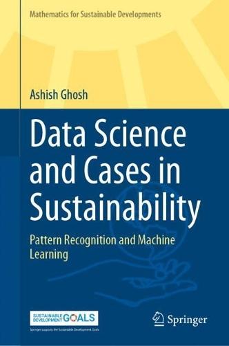 Data Science and Cases in Sustainability: Pattern Recognition and Machine Learning