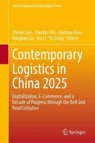 Contemporary Logistics in China 2025: Digitalization, E-Commerce, and a Decade of Progress through the Belt and Road Initiative