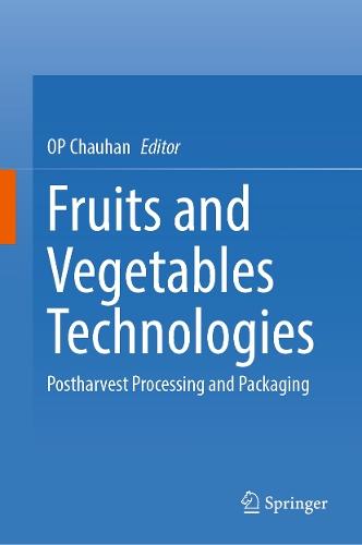 Fruits and Vegetables Technologies: Postharvest Processing and Packaging