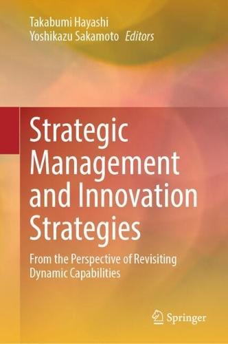 Strategic Management and Innovation Strategies: From the Perspective of Revisiting Dynamic Capabilities