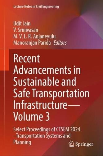 Recent Advancements in Sustainable and Safe Transportation Infrastructure — Volume 3: Select Proceedings of CTSEM 2024 - Transportation Systems and Planning