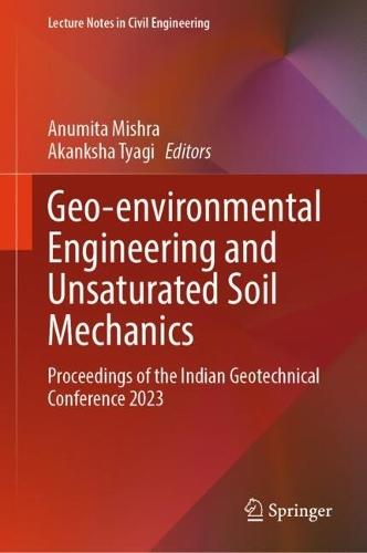 Geo-environmental Engineering and Unsaturated Soil Mechanics: Proceedings of the Indian Geotechnical Conference 2023