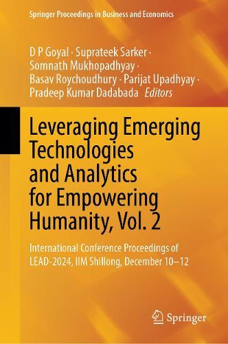 Leveraging Emerging Technologies and Analytics for Empowering Humanity, Vol. 2: International Conference Proceedings of LEAD-2024, IIM Shillong, December 10–12
