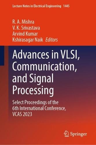 Advances in VLSI, Communication, and Signal Processing: Select Proceedings of the 6th International Conference, VCAS 2023