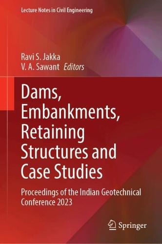 Dams, Embankments, Retaining Structures and Case Studies: Proceedings of the Indian Geotechnical Conference 2023