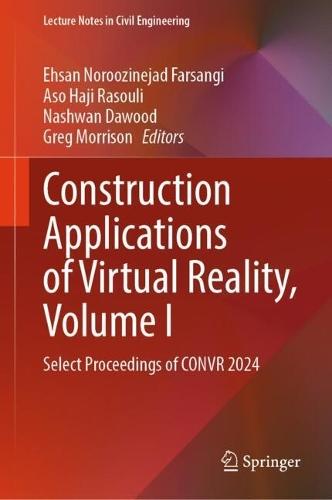 Construction Applications of Virtual Reality, Volume I: Select Proceedings of CONVR 2024