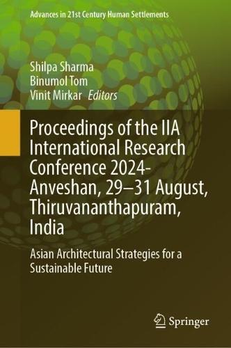 Proceedings of the IIA International Research Conference 2024- Anveshan, 29-31 August, Thiruvananthapuram, India: Asian Architectural Strategies for a Sustainable Future