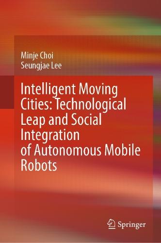 Intelligent Moving Cities: Technological Leap and Social Integration of Autonomous Mobile Robots