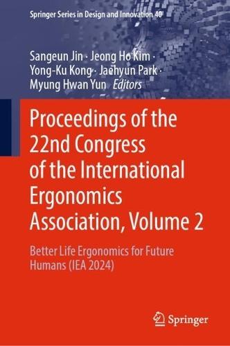 Proceedings of the 22nd Congress of the International Ergonomics Association, Volume 2: Better Life Ergonomics for Future Humans (IEA 2024)
