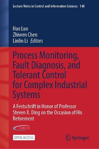 Process Monitoring, Fault Diagnosis, and Tolerant Control for Complex Industrial Systems: A Festschrift in Honor of Professor Steven X. Ding on the Occasion of His Retirement