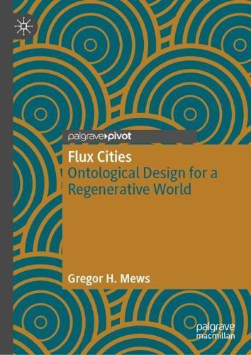 Flux Cities: Ontological Design for a Regenerative World
