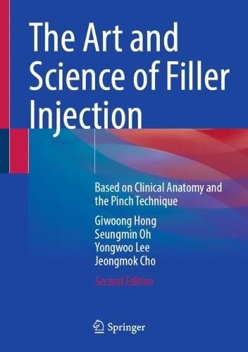 The Art and Science of Filler Injection: Based on Clinical Anatomy and the Pinch Technique