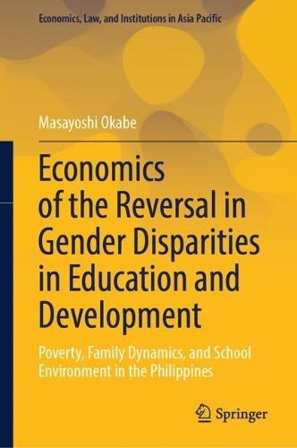Economics of the Reversal in Gender Disparities in Education and Development: Poverty, Family Dynamics, and School Environment in the Philippines