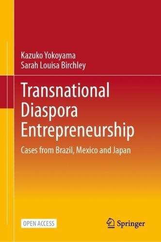 Transnational Diaspora Entrepreneurship: Cases from Brazil, Mexico and Japan